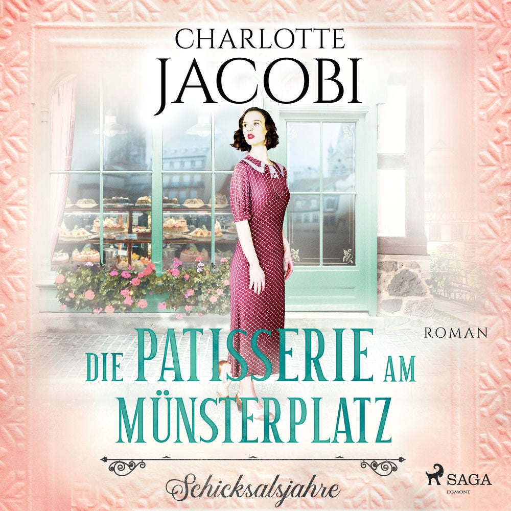 Die Patisserie am Münsterplatz – Schicksalsjahre: Roman (Die Kuchenkönigin von Straßburg 2)