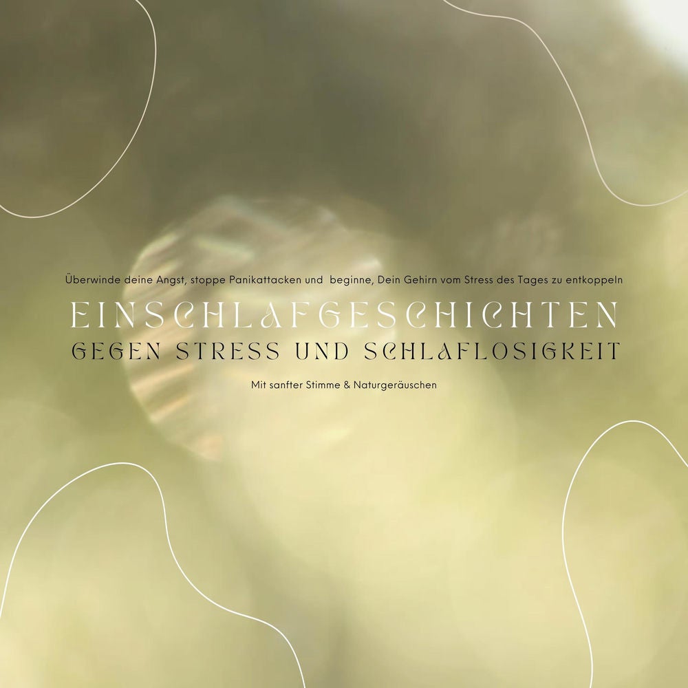 Einschlafgeschichten gegen Stress & Schlaflosigkeit: Mit sanfter Stimme und friedvollen Naturgeräuschen