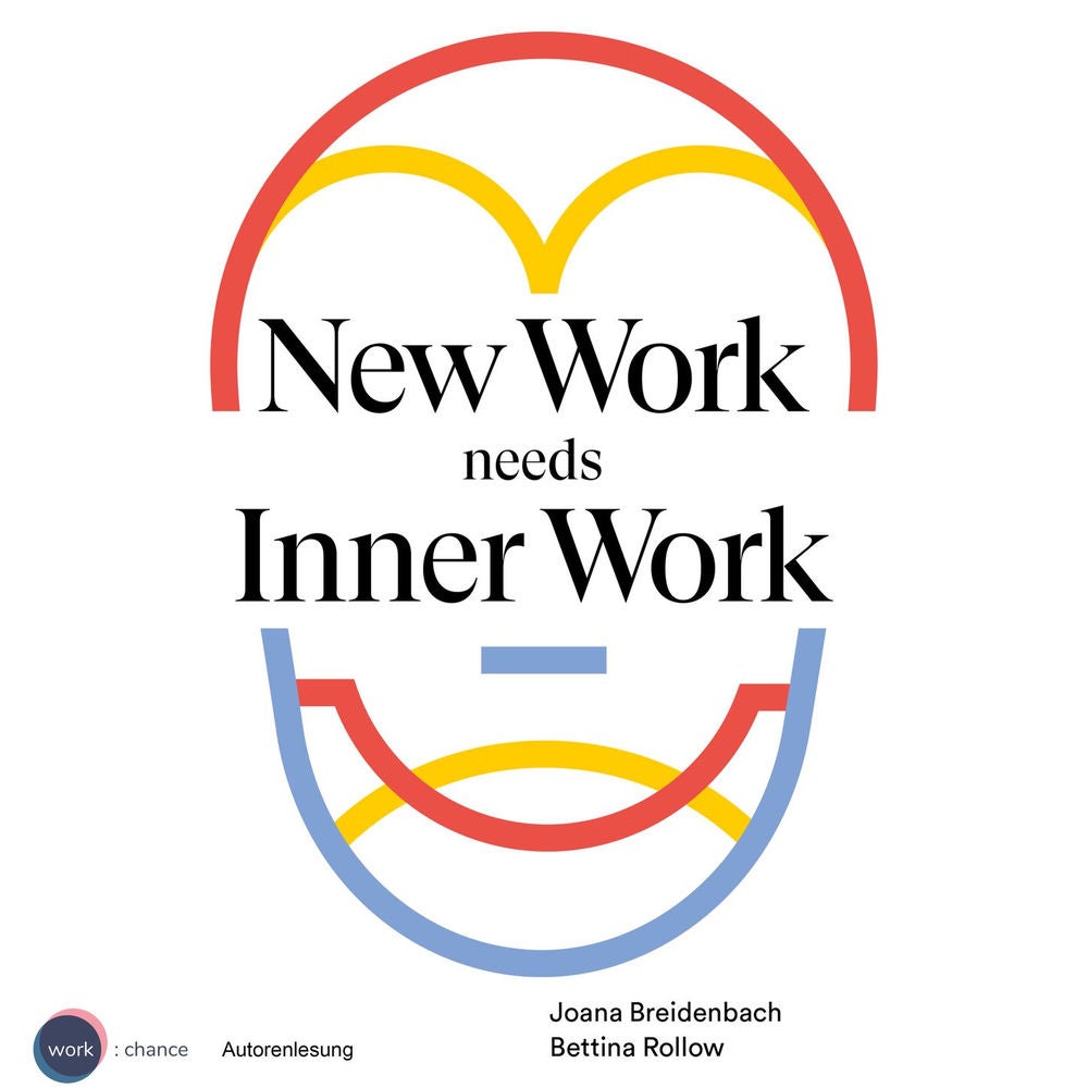 New Work needs Inner Work - Ein Handbuch für Unternehmen auf dem Weg zur Selbstorganisation