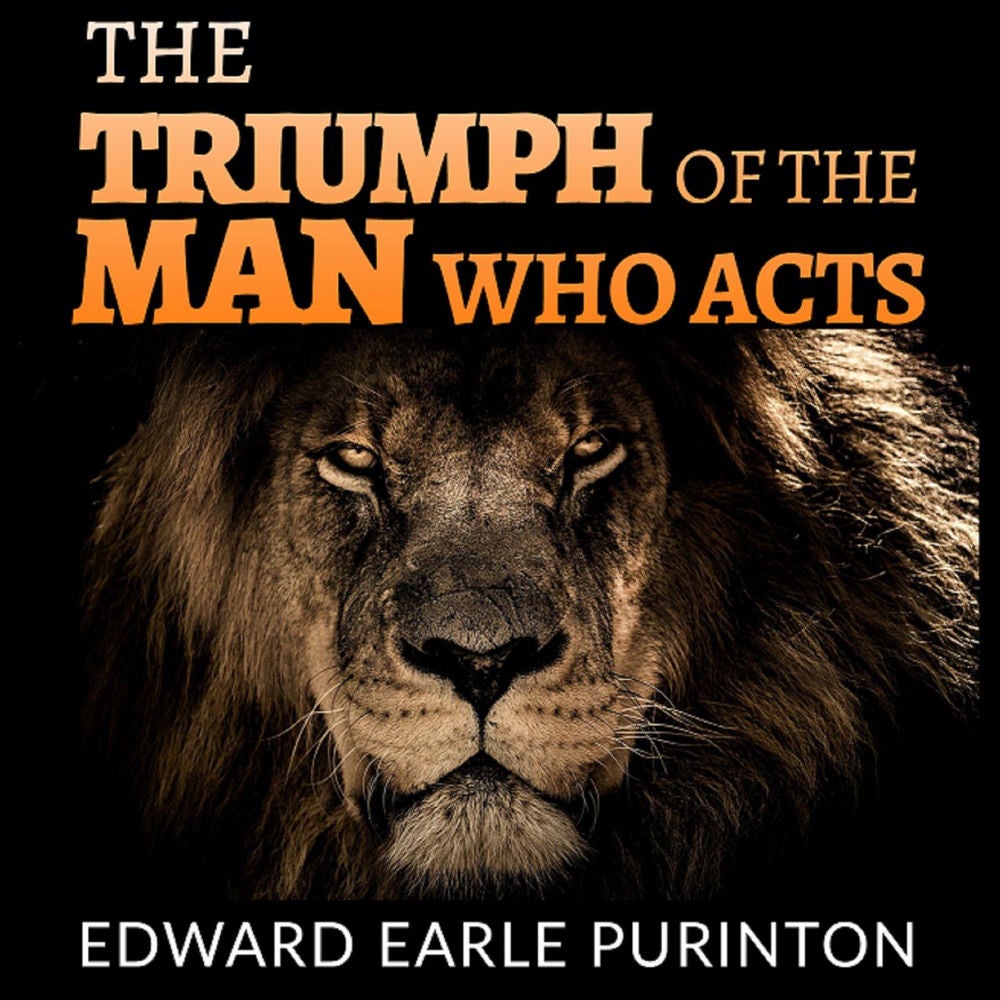 The Triumph of the Man who Acts