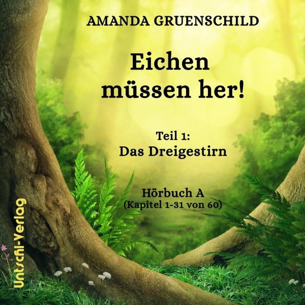 Eichen müssen her! Teil 1: Das Dreigestirn Hörbuch A (Kapitel 1-31 von 60)