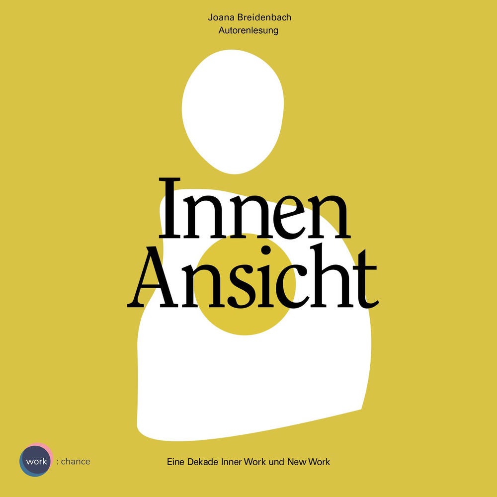 Innenansicht - Eine Dekade Inner Work und New Work