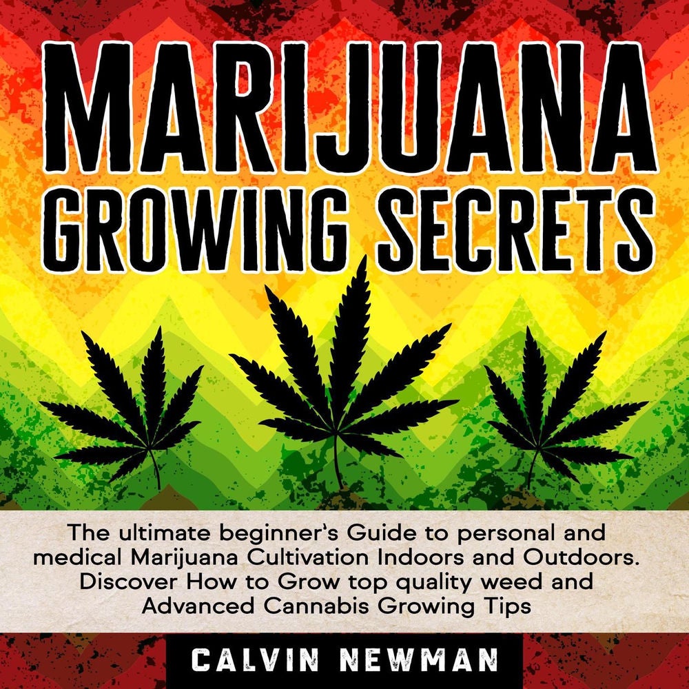 Marijuana Growing Secrets - The Ultimate Beginner's Guide to Personal and Medical Marijuana Cultivation Indoors and Outdoors. Disc