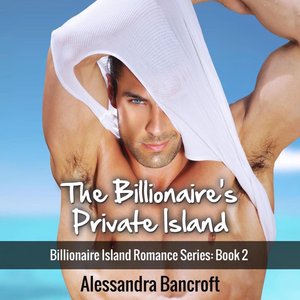 The Billionaire's Private Island - Billionaire Island Romance Series, Book 2