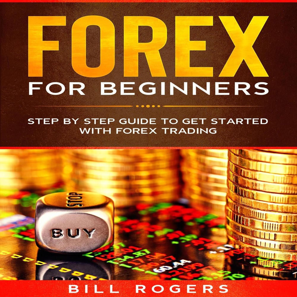 Forex for Beginners - Step by Step Guide to Get Started with Forex Trading