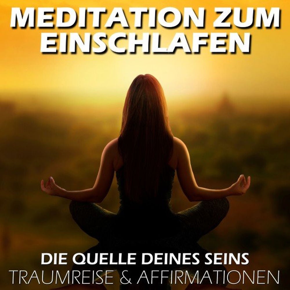 Meditation zum Einschlafen - Die Quelle deines Seins