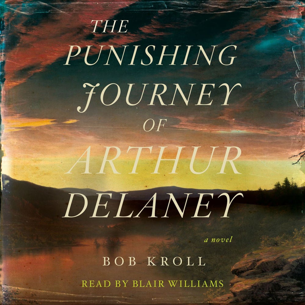 The Punishing Journey of Arthur Delaney - A Novel