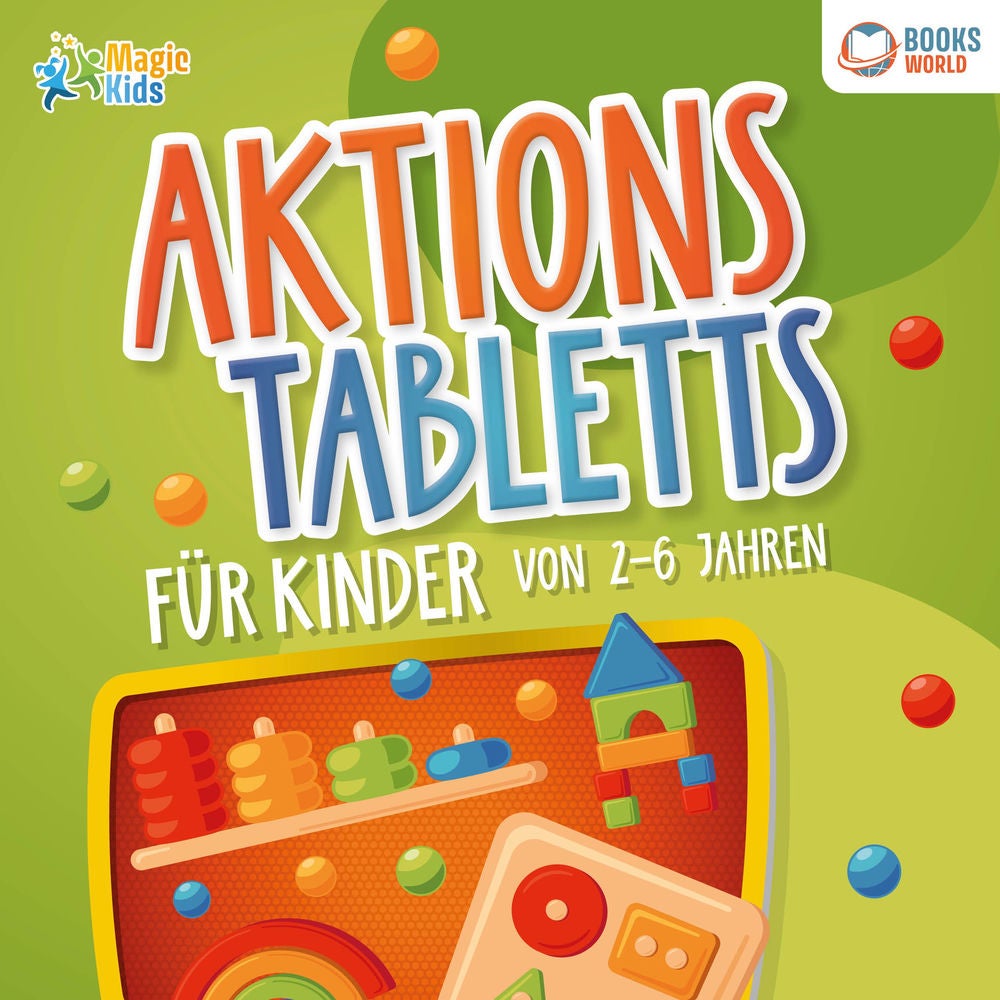 Aktionstabletts für Kinder von 2 - 6 Jahren: 100 geniale Lerntabletts für Krippe, Kindergarten, Vorschule und Zuhause - zur optima