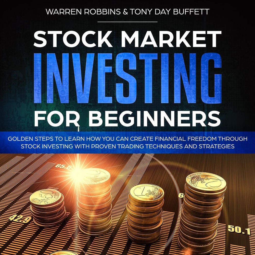 Stock Market Investing for Beginners - Golden Steps to Learn How You Can Create Financial Freedom Through Stock Investing With Pro