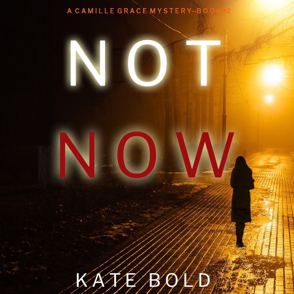 Not Now (A Camille Grace FBI Suspense Thriller—Book 2)