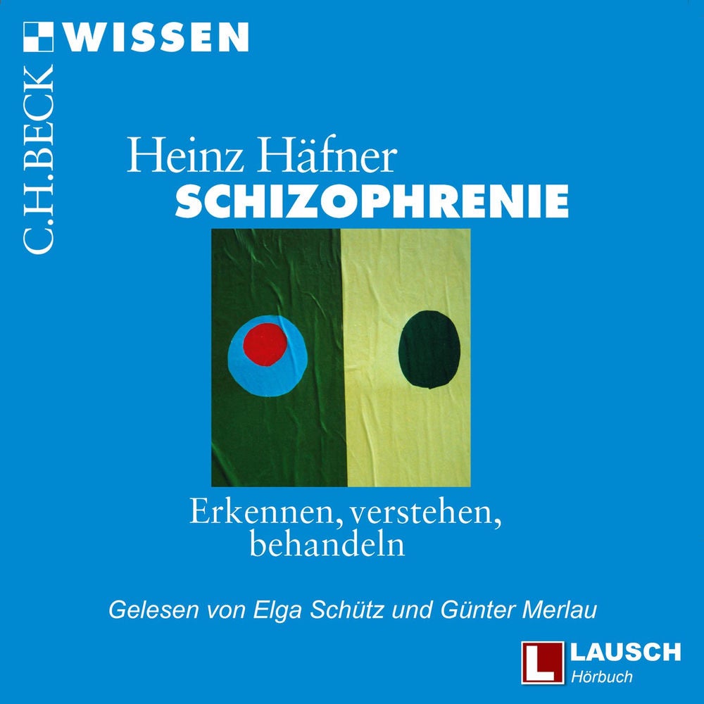 Schizophrenie - LAUSCH Wissen, Band 6