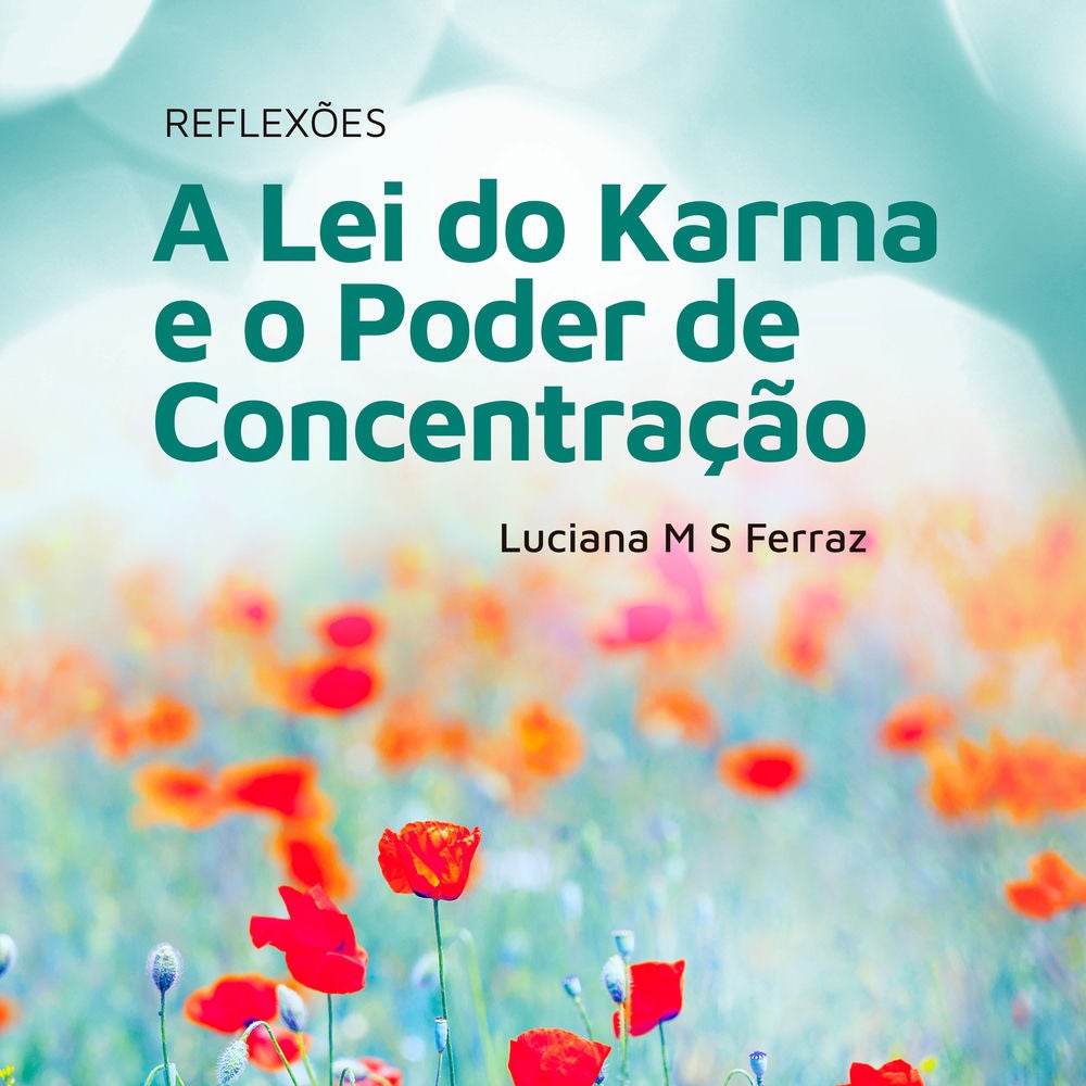 A Lei do Karma e o Poder da Concentração