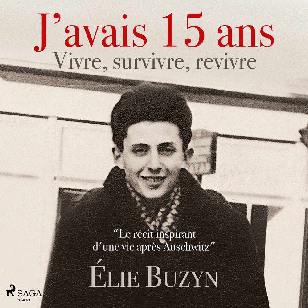 J'avais 15 ans : Vivre, survivre, revivre