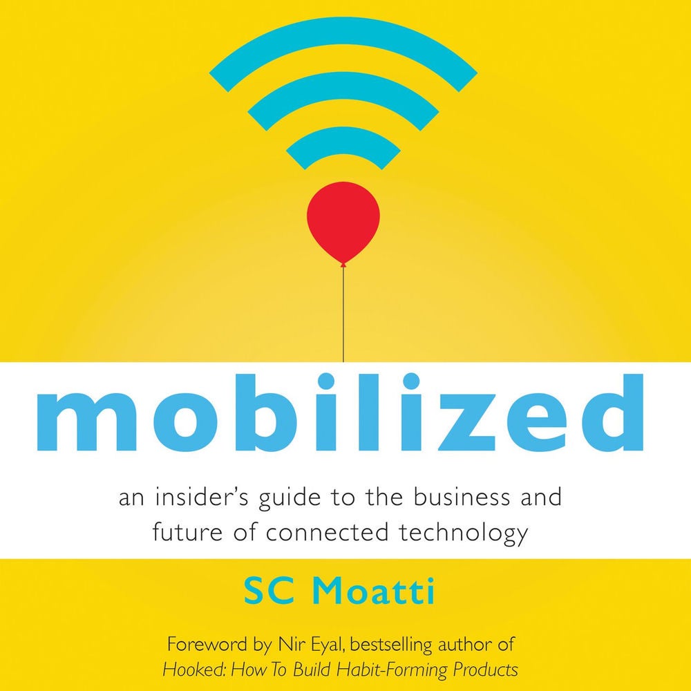 Mobilized - An Insider's Guide to the Business and Future of Connected Technology