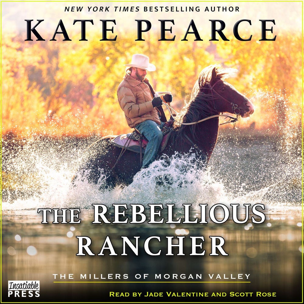 The Rebellious Rancher - The Millers of Morgan Valley, Book 3