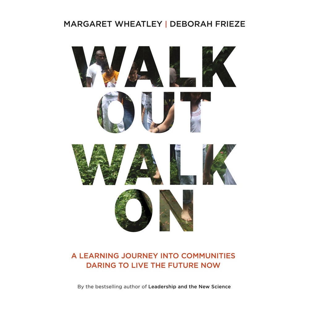Walk Out Walk On - A Learning Journey into Communities Daring to Live the Future Now