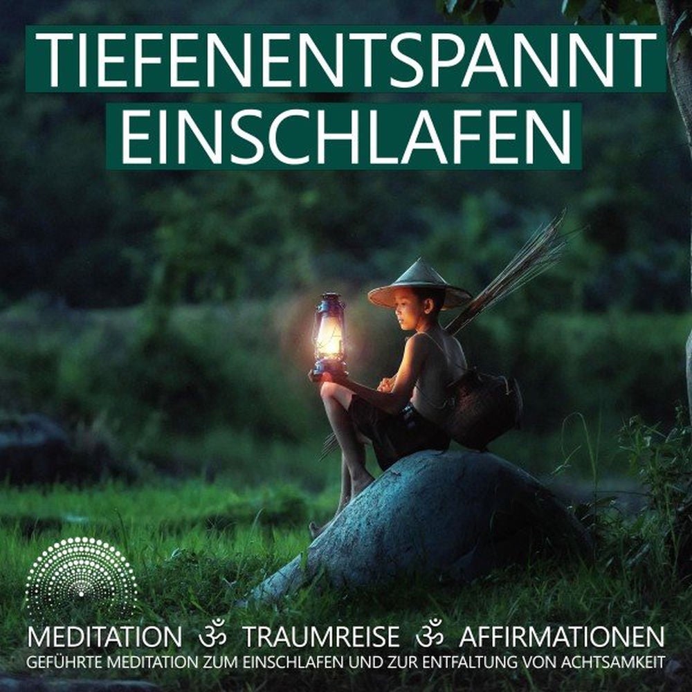 Tiefenentspannt Einschlafen - Meditation, Traumreise, Affirmationen