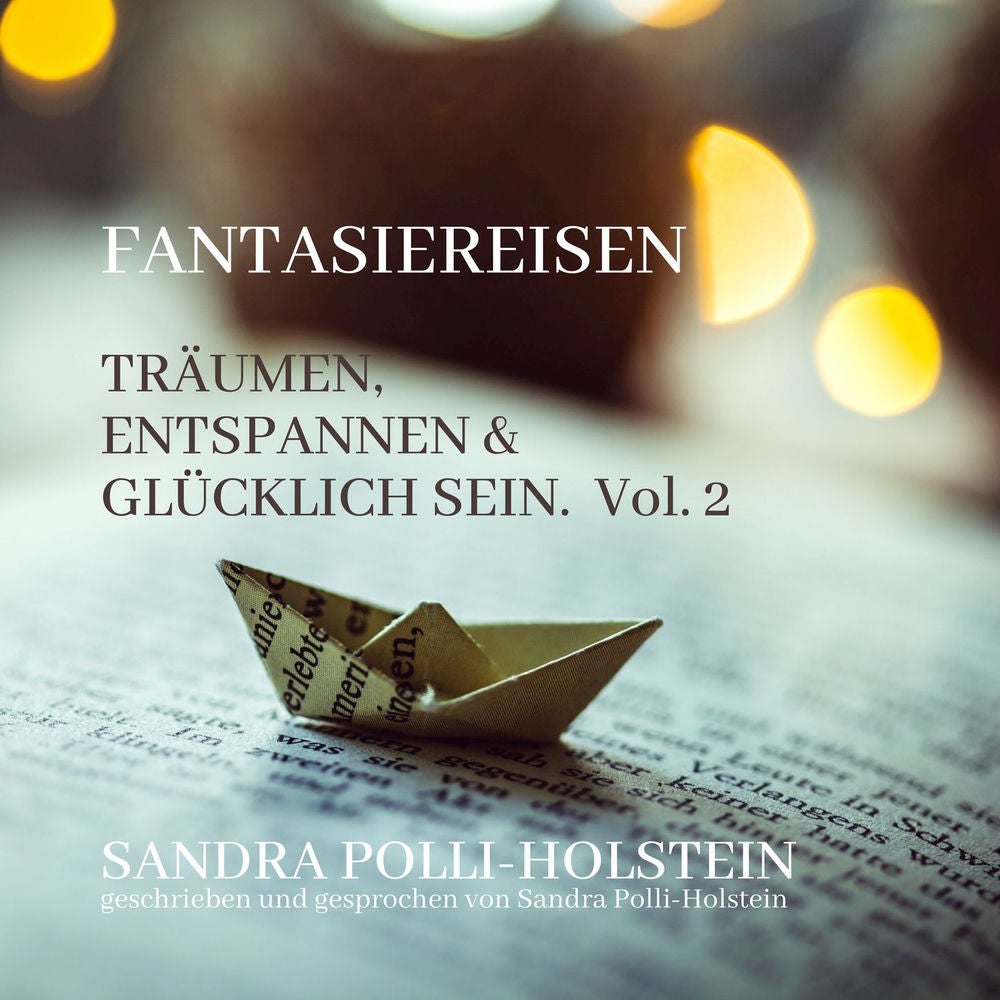 Träumen, Entspannen & Glücklich Sein - Fantasiereisen, Vol. 2