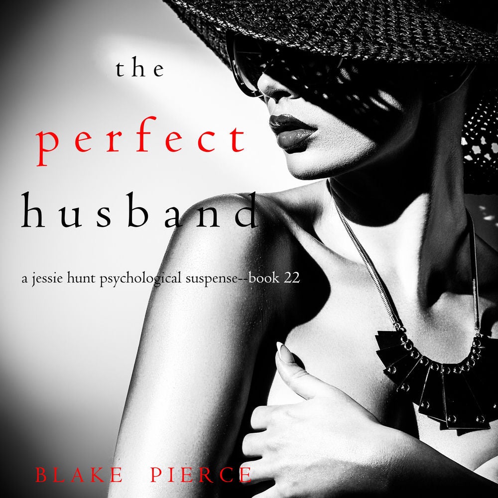 The Perfect Husband (A Jessie Hunt Psychological Suspense Thriller—Book Twenty-Two)