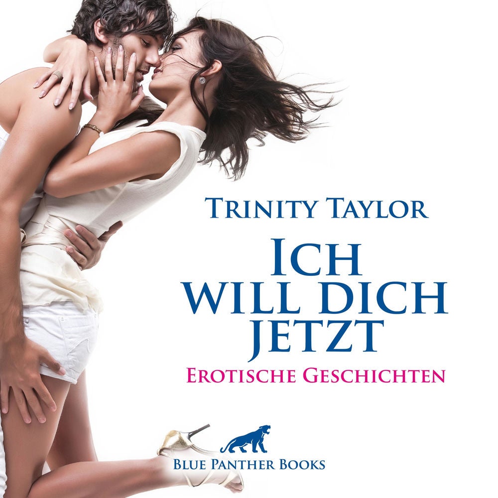 Ich will dich jetzt / Liebe, Verlangen und Leidenschaft ...