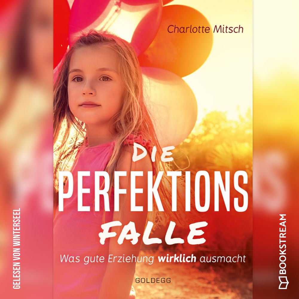Die Perfektionsfalle - Was gute Erziehung wirklich ausmacht!