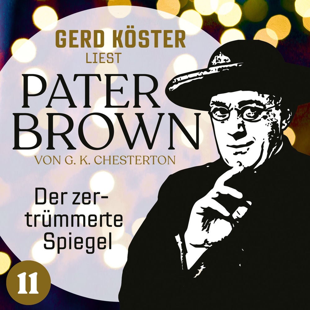 Der zertrümmerte Spiegel - Gerd Köster liest Pater Brown, Band 11
