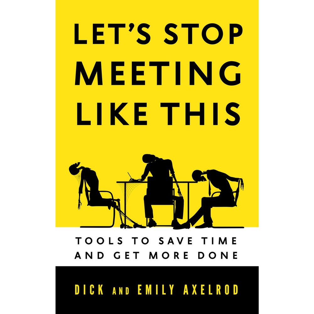 Let's Stop Meeting Like This - Tools to Save Time and Get More Done
