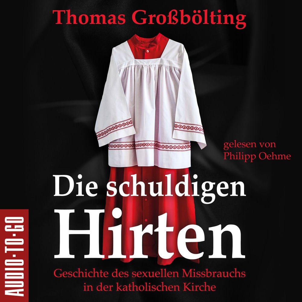 Die schuldigen Hirten - Geschichte des sexuellen Missbrauchs in der katholischen Kirche