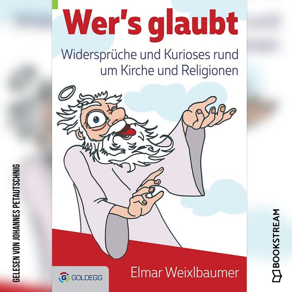 Wer's glaubt - Widersprüche und Kurioses rund um Kirche und Religionen