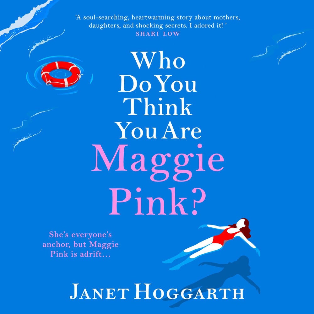 Who Do You Think You Are Maggie Pink? - The BRAND NEW unforgettable novel from bestseller Janet Hoggarth for 2022