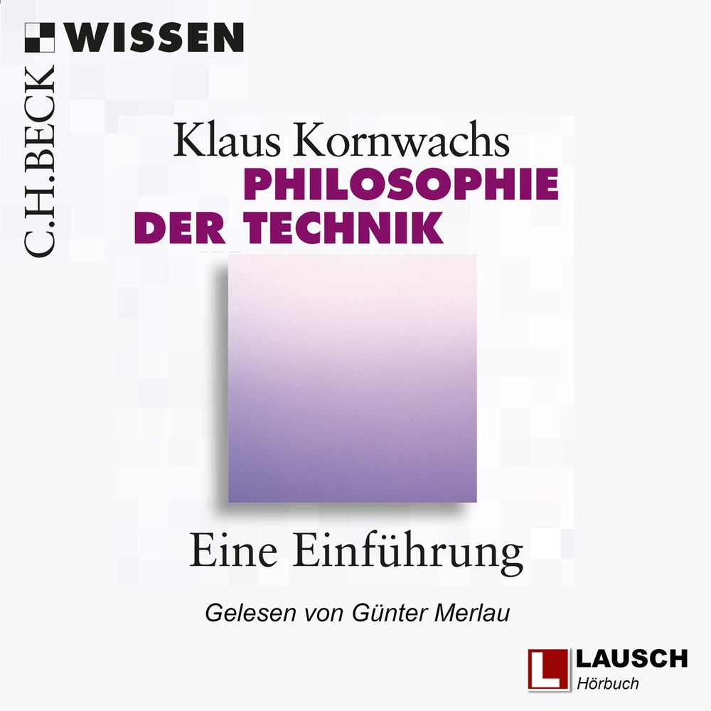 Philosophie der Technik - LAUSCH Wissen, Band 1