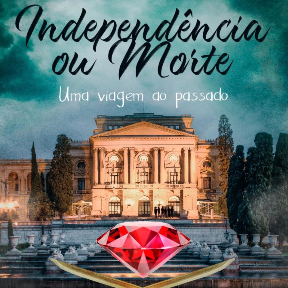 Independência ou Morte - Uma viagem ao passado - Independência ou Morte, Livro 8