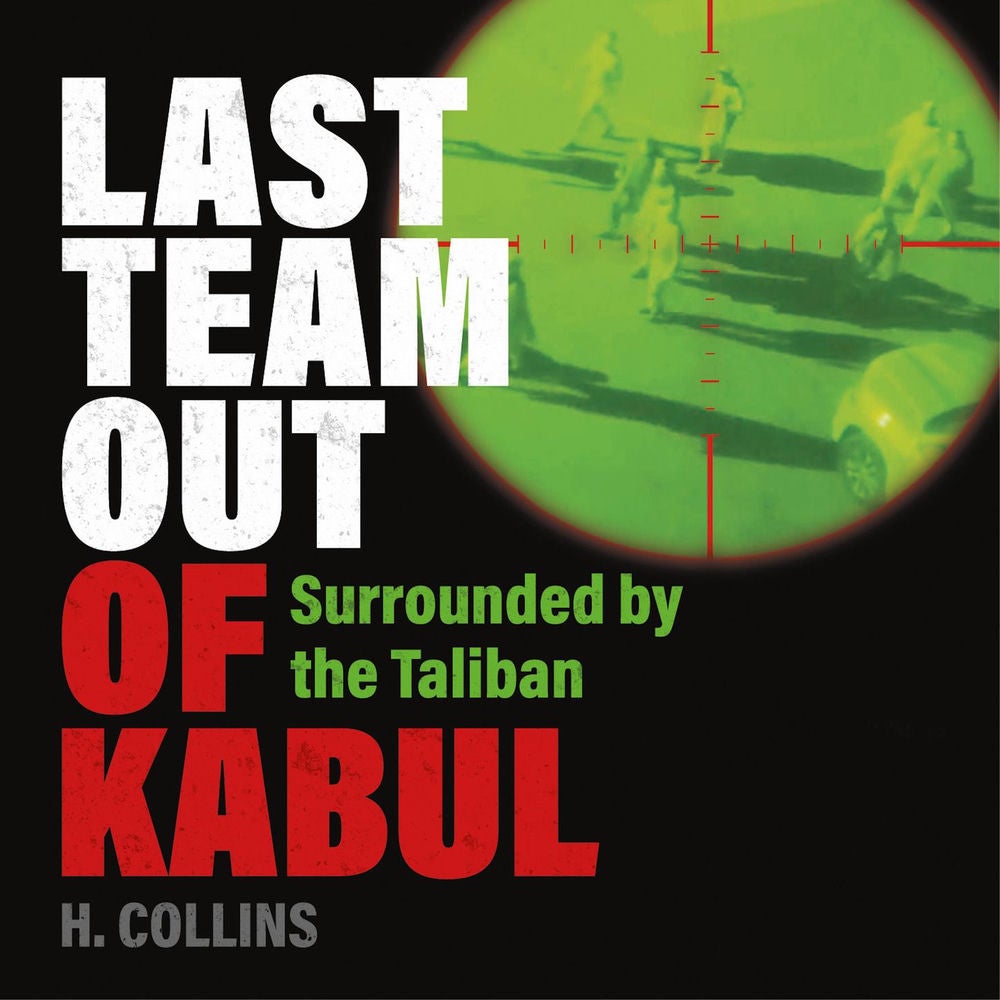 Last Team Out of Kabul - Surrounded by the Taliban
