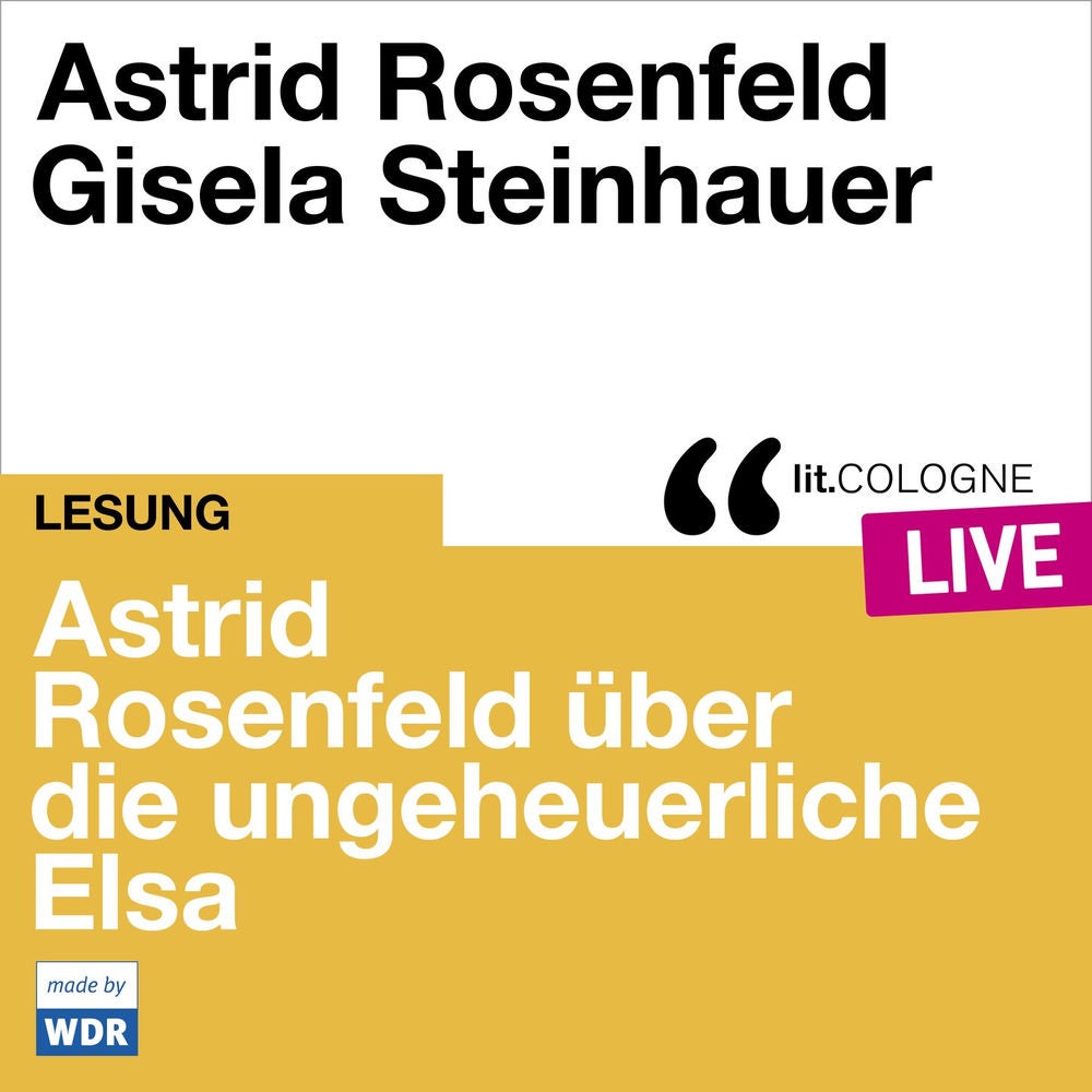 Astrid Rosenfeld über die ungeheuerliche Elsa - lit.COLOGNE live