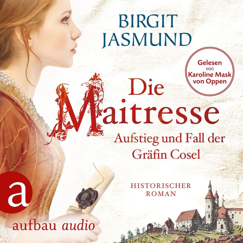 Die Maitresse - Aufstieg und Fall der Gräfin Cosel