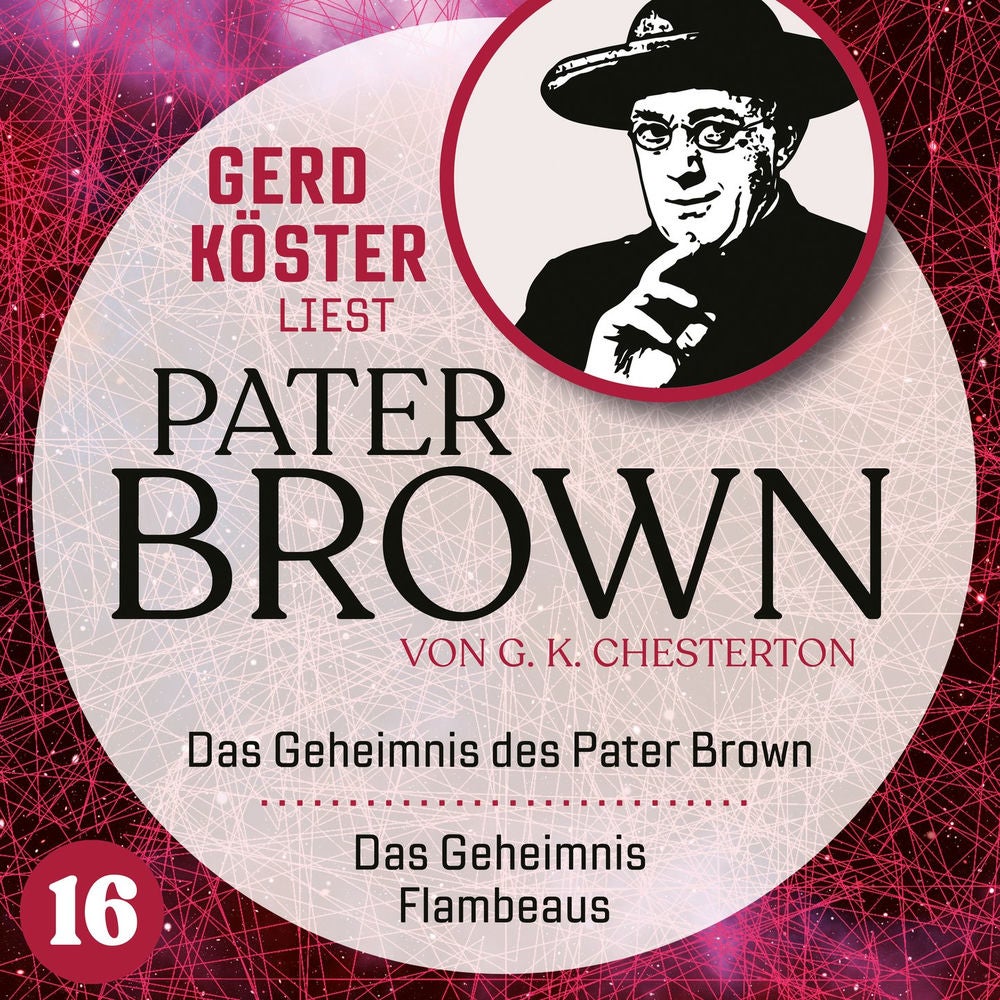 Das Geheimnis des Paters Brown / Das Geheimnis des Flambeaus - Gerd Köster liest Pater Brown, Band 16