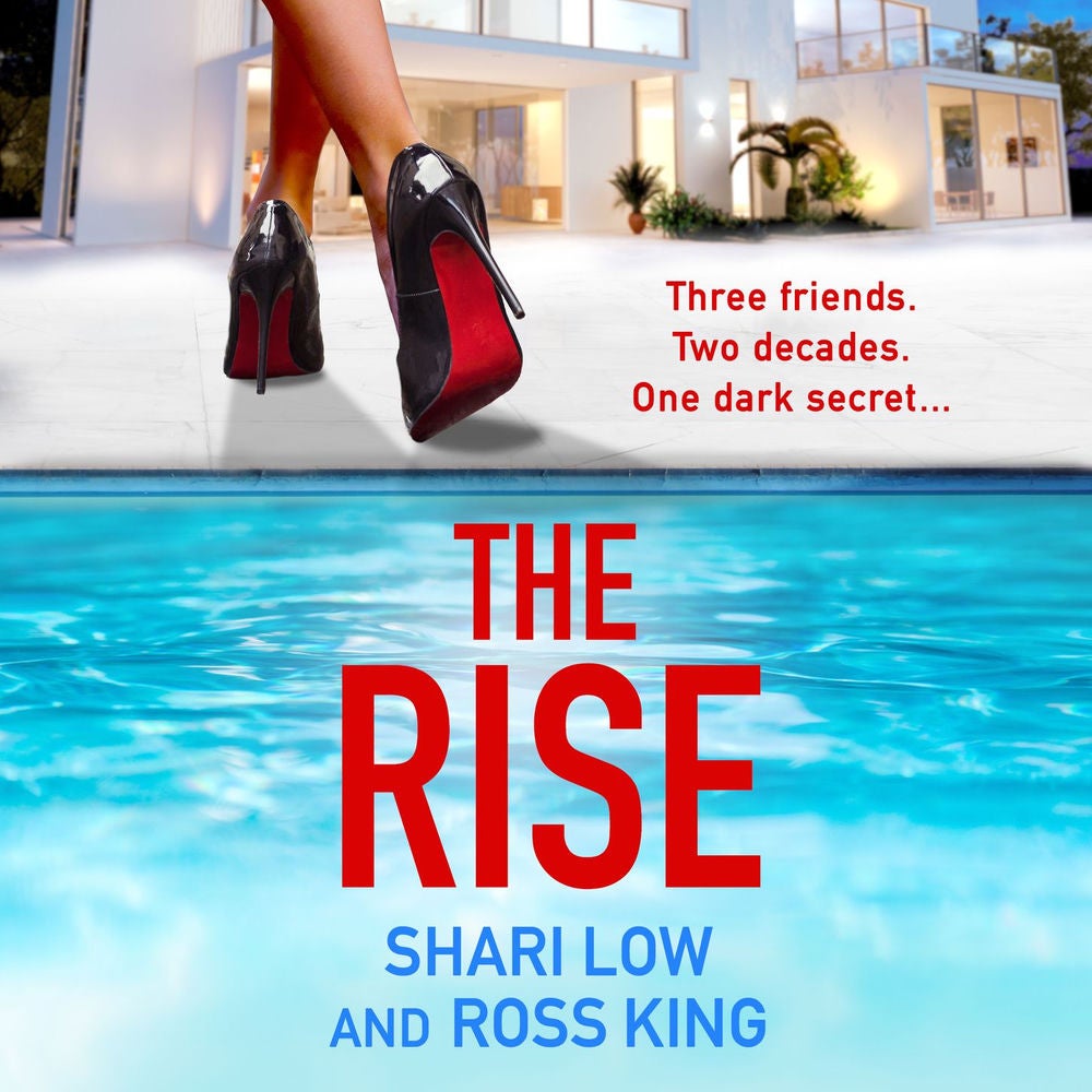 The Rise - A gritty, glamorous thriller from Shari Low and TV's Ross King for 2022