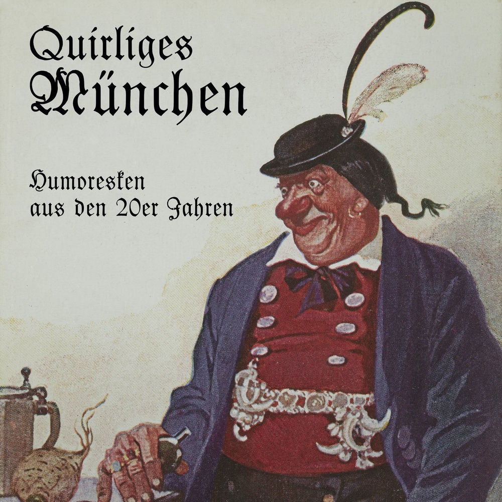 Quirliges München - Humoresken aus den 20er Jahren