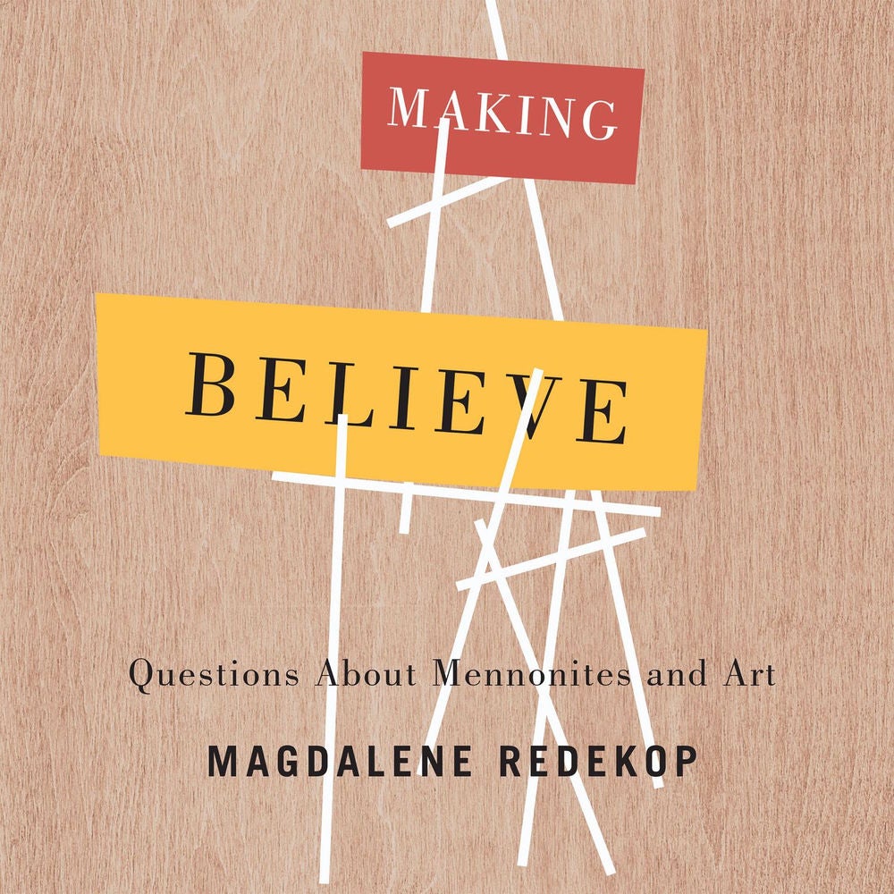 Making Believe - Questions About Mennonites and Art