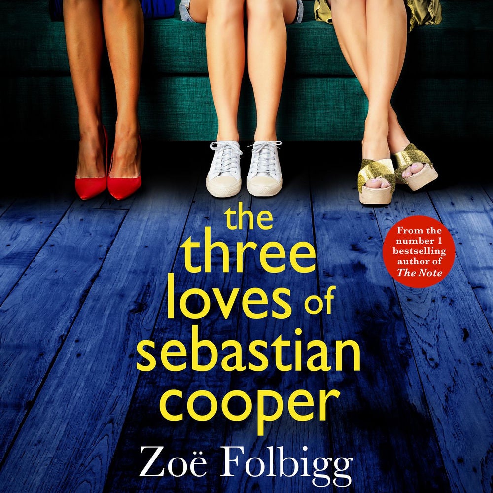 The Three Loves of Sebastian Cooper - The BRAND NEW unforgettable, page-turning novel of love, betrayal, family from Zoë Folbigg f