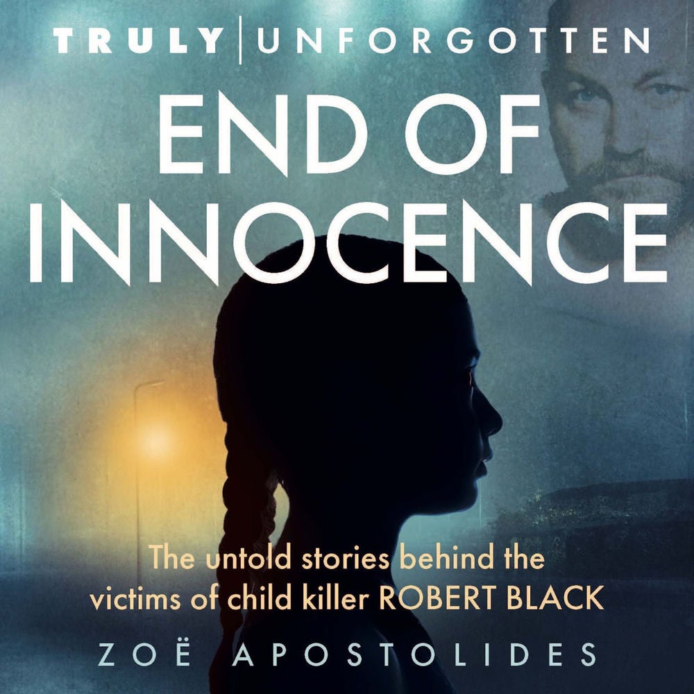 End of Innocence - The Untold Stories Behind the Victims of Child Killer Robert Black