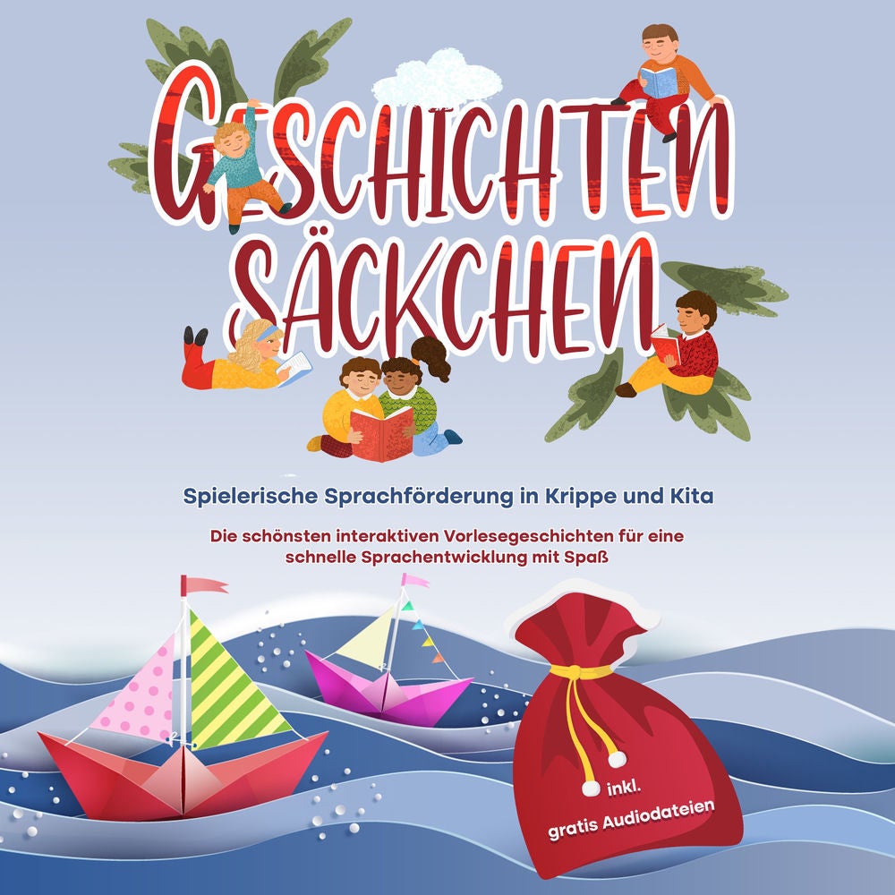 Geschichtensäckchen - Spielerische Sprachförderung in Krippe und Kita: Die schönsten interaktiven Vorlesegeschichten für eine schn