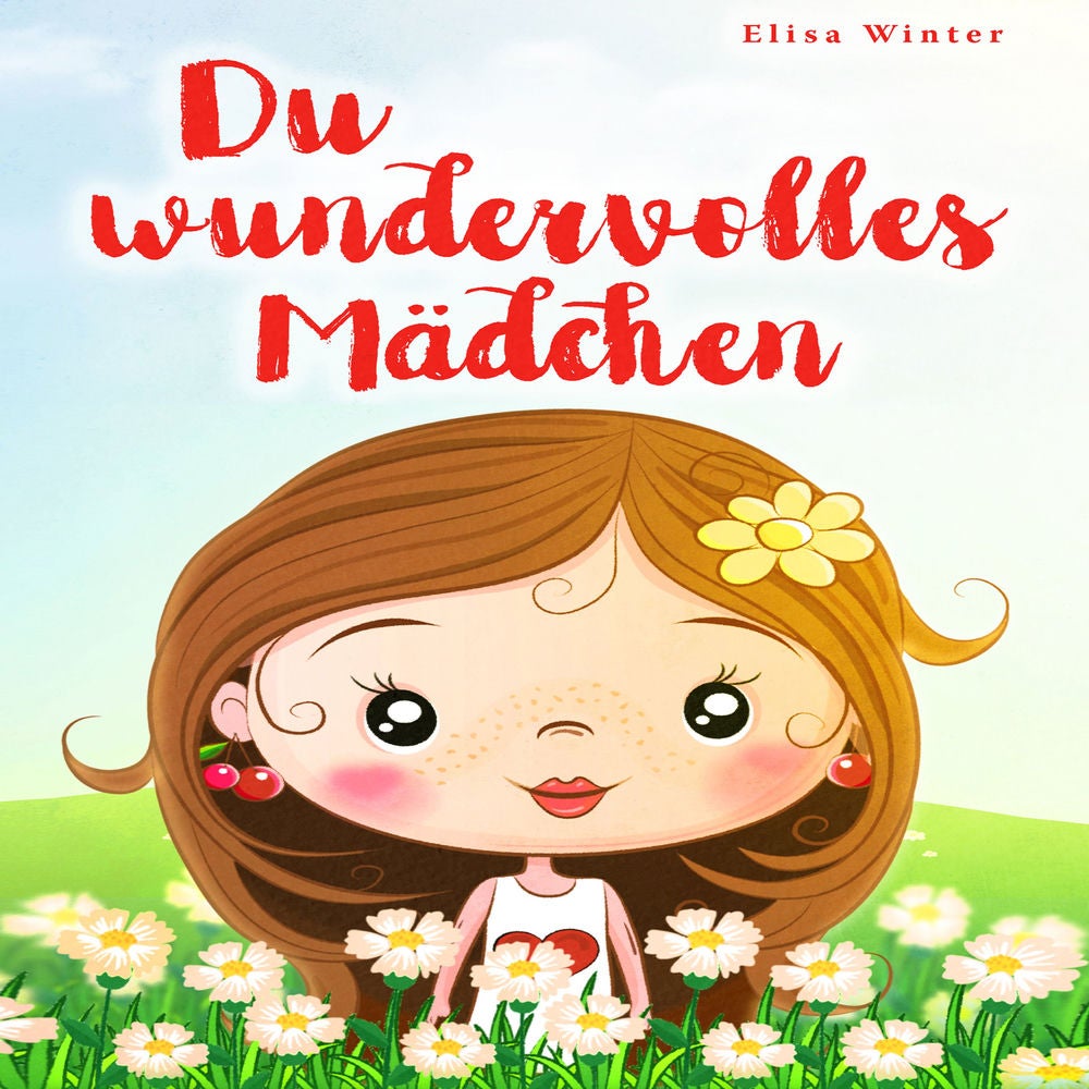 Du wundervolles Mädchen: Liebevolle und realitätsnahe Geschichten über Mut und innere Stärke. Ein inspirierendes Buch zur Unterstü