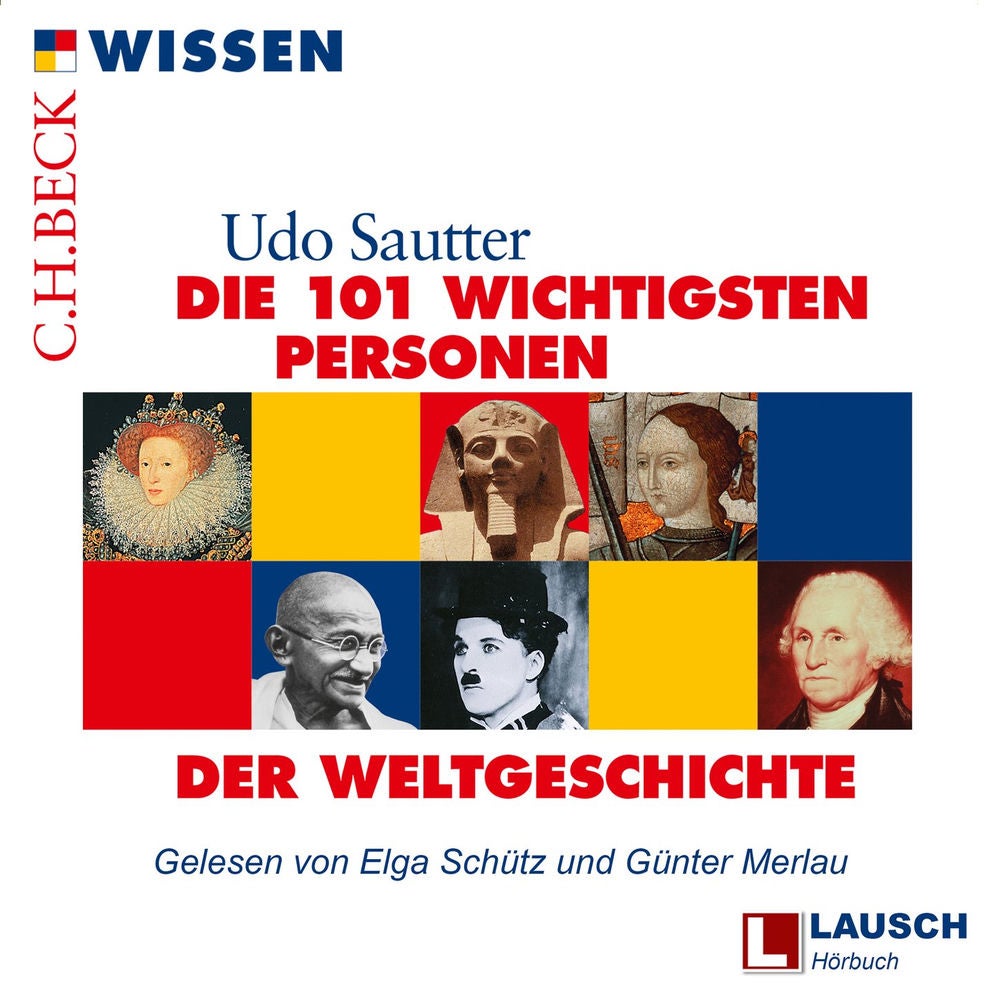 Die 101 wichtigsten Personen der Weltgeschichte - LAUSCH Wissen, Band 3