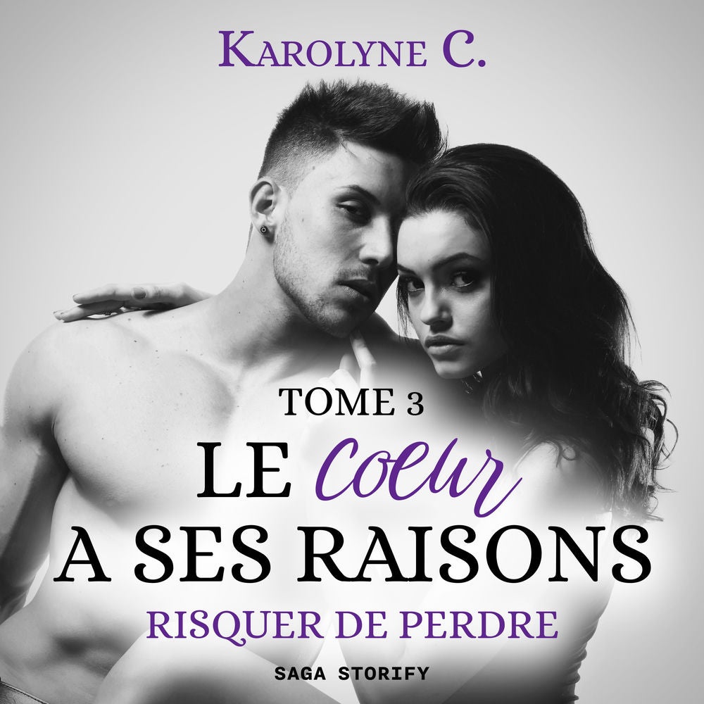 Le Coeur a ses raisons, Tome 3 : Risquer de perdre
