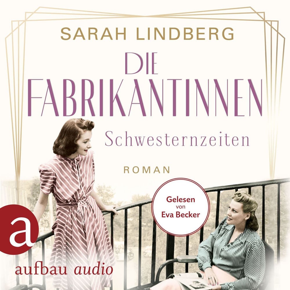 Die Fabrikantinnen - Schwesternzeiten - Die Fabrikantinnen-Saga, Band 2