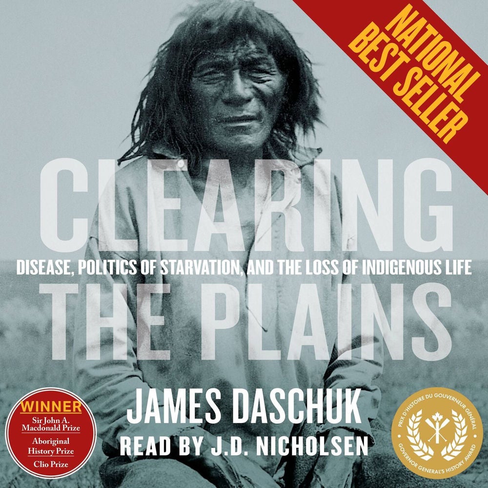 Clearing the Plains - Disease, Politics of Starvation, and the Loss of Indigenous Life