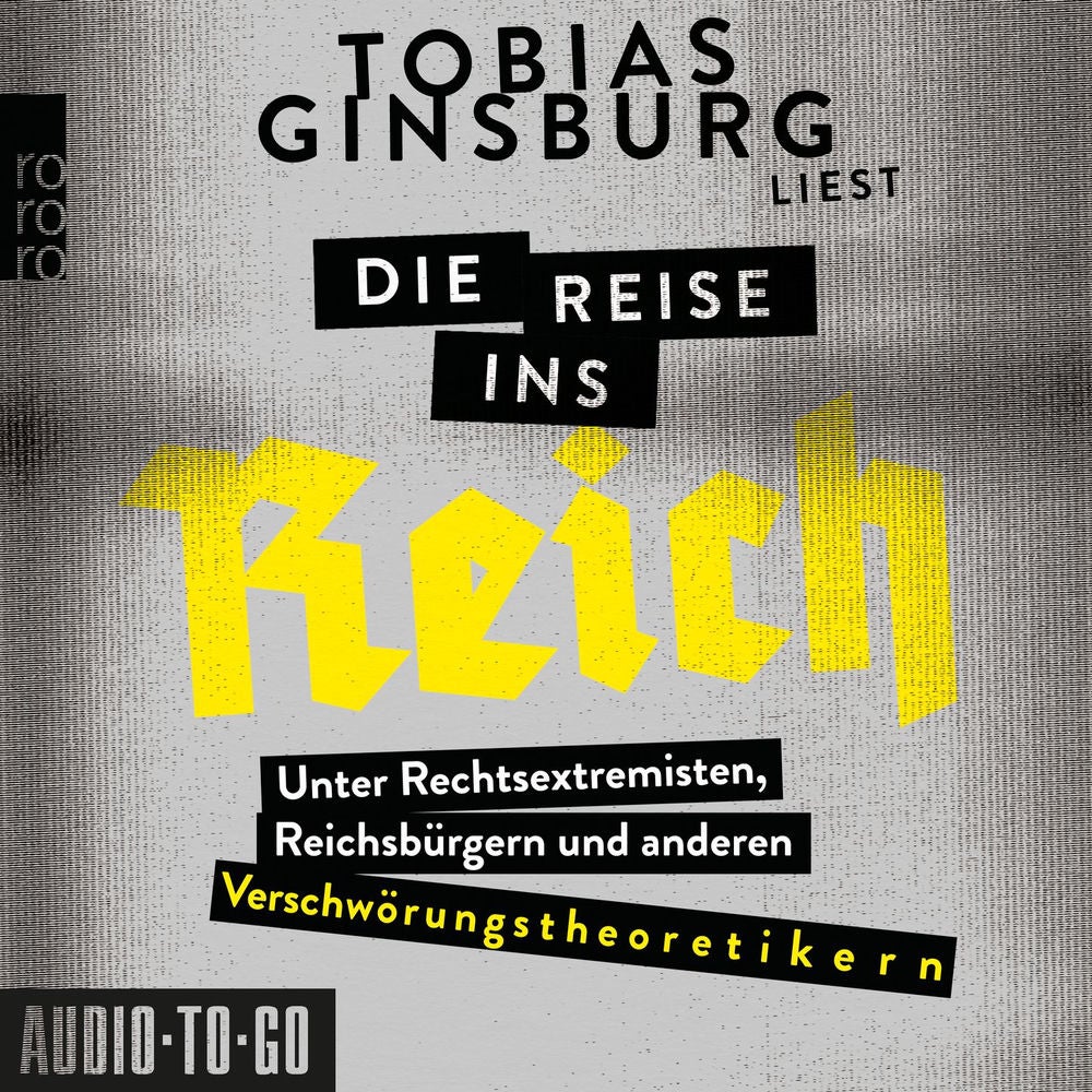 Die Reise ins Reich - Unter Rechtsextremisten, Reichsbürgern und anderen Verschwörungstheoretikern