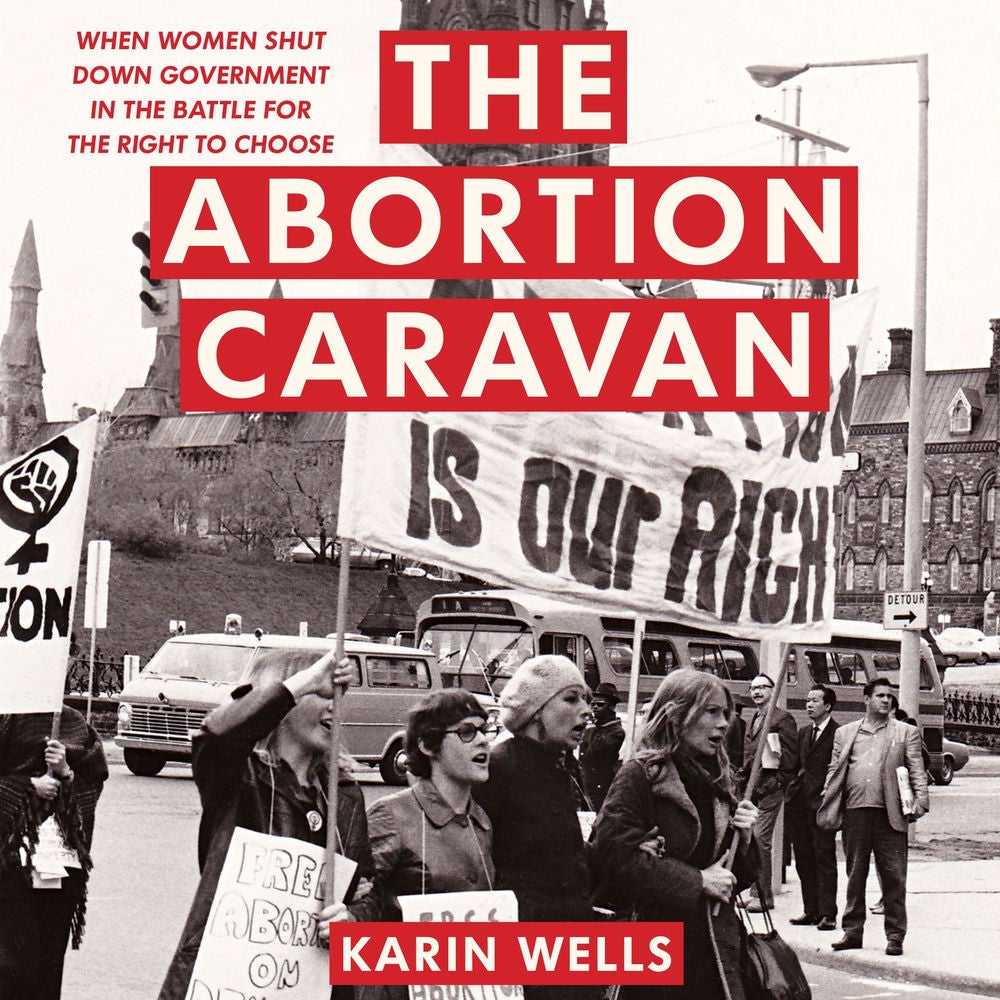 The Abortion Caravan - When Women Shut Down Government in the Battle for the Right to Choose