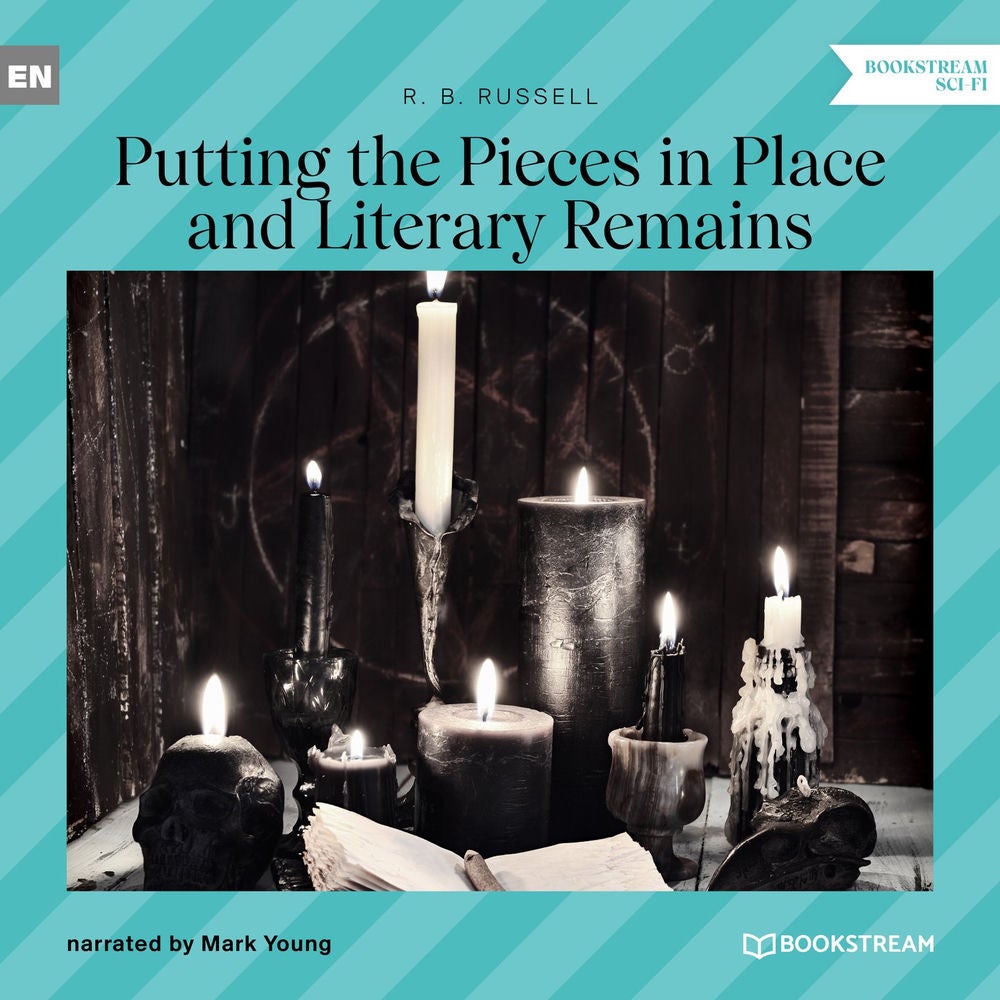 Putting the Pieces in Place and Literary Remains